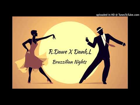 R.Dawe X Dank.L - Brazzilian Nights (Club Mix) 2022