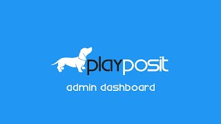 PlayPosit Tutorial: Admin dashboard