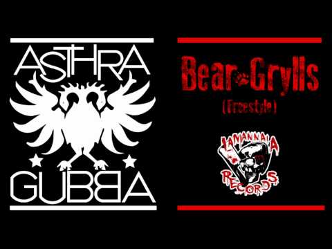 Asthra Gubba - Bear Grylls (Freestyle)