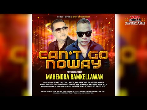 Mahendra Ramkellawan - Can’t Go Noway (2022 Chutney Soca)