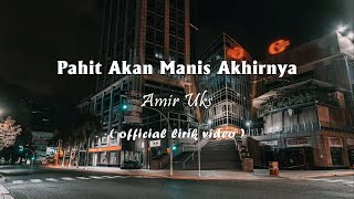 Download lagu Ukays - Pahit Akan Manis Akhirnya [Lirik] mp3
