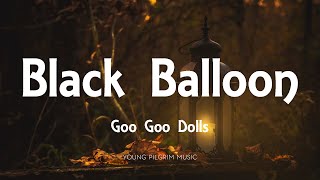 Goo Goo Dolls - Black Balloon (Lyrics) - Dizzy Up The Girl (1998)