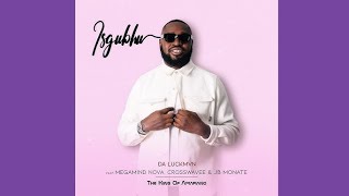 Download lagu Da Luckmvn - Isgubhu feat. Megamind Nova, Crosswavee & JB Monate mp3 Download lagu Da Luckmvn - Isgubhu feat. Megamind Nova, Crosswavee & JB Monate mp3