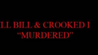 ILL BILL &amp; CROOKED I - &quot;MURDERED&quot;