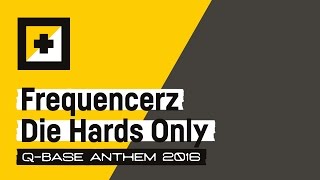 Frequencerz - Die Hards Only (Q-Base Anthem 2016) video