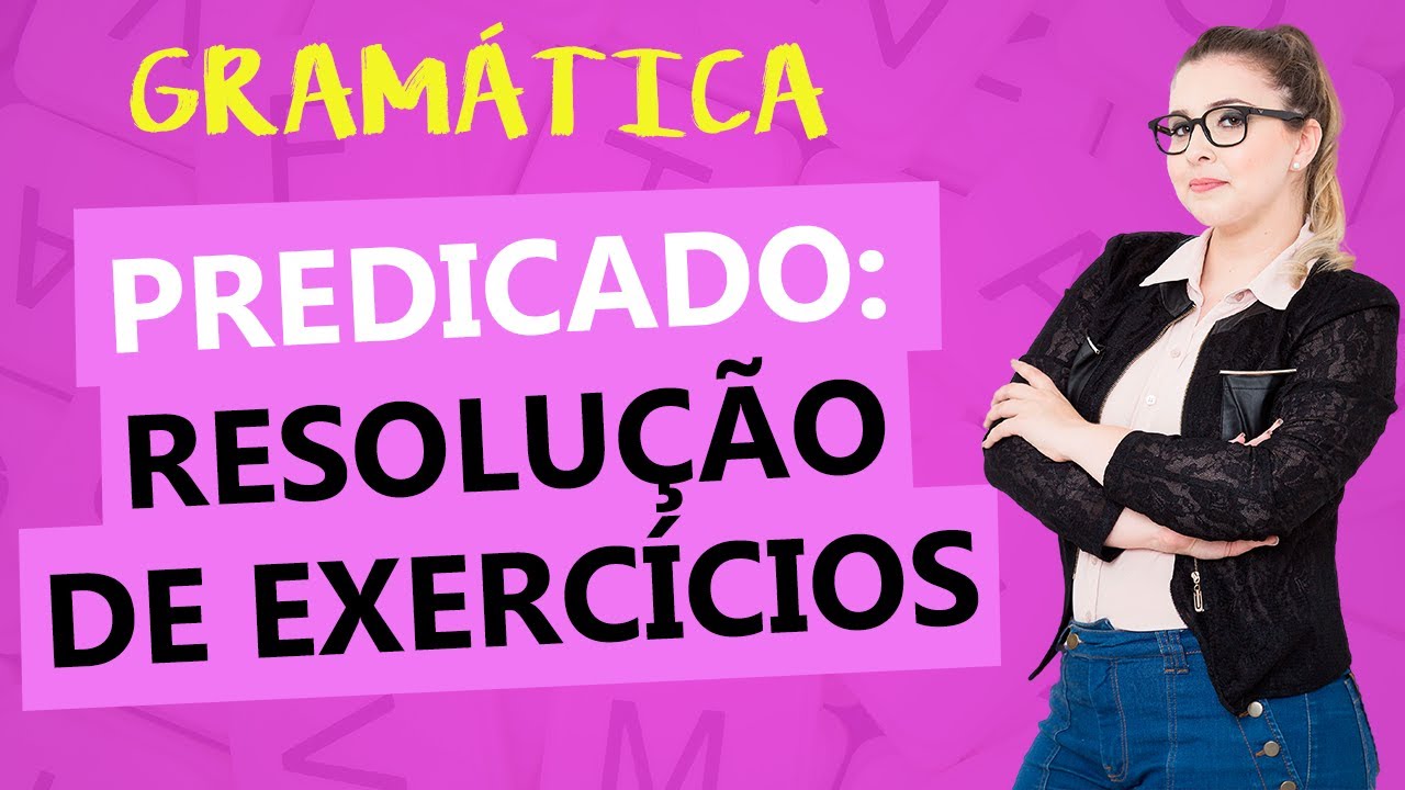PREDICADO: RESOLUÇÃO DE EXERCÍCOS - ANÁLISE SINTÁTICA - Profa. Pamba