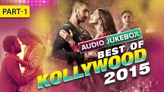 Best of Kollywood 2015 | Tamil Audio Jukebox | Part 1