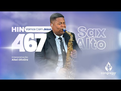 Hino 467 da CCB - Vamos Com Jesus - Sax Alto - CCB - Allan Oliveira - Hinário 5