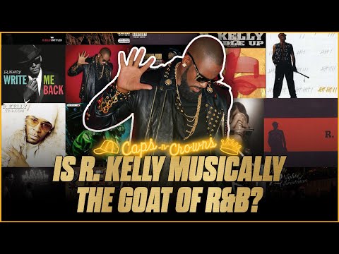 Is R. Kelly (Musically) The GOAT of R&B? || Caps N Crowns Discussion