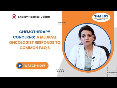 Chemotherapy Concerns: A Medical Oncologist responds to common FAQ’s 