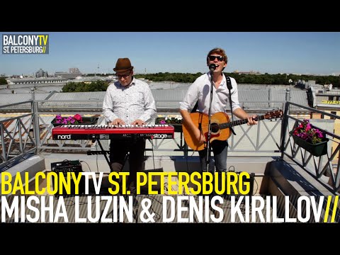 MISHA LUZIN & DENIS KIRILLOV - I LIKE YOU MADLY (BalconyTV)