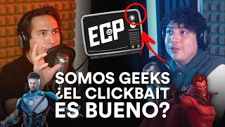 Somos Geeks: ¿El clickbait es bueno? El futuro de Marvel - ECP Podcast