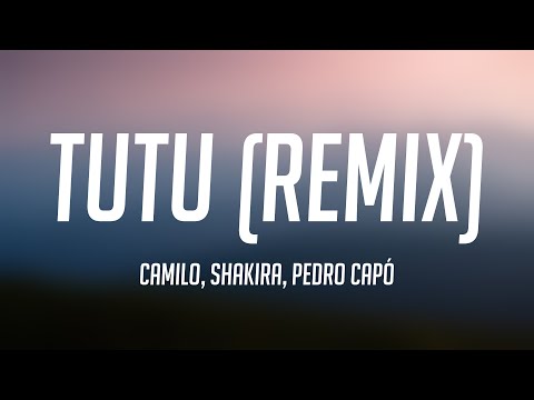Tutu (Remix) - Camilo, Shakira, Pedro Capó (Lyrics Version) 💳
