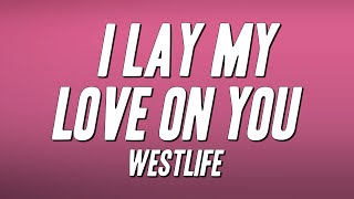 Westlife - I Lay My Love on You (Lyrics)