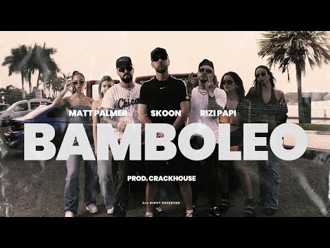 SKOON, RIZI PAPI, MATT PALMER - BAMBOLEO PROD. CRACKHOUSE (OFFICIAL VIDEO)