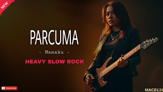 Download lagu PARCUMA – Nanaku | Versi Ini Bikin Merinding 😭🔥 (Heavy Slow Rock) mp3