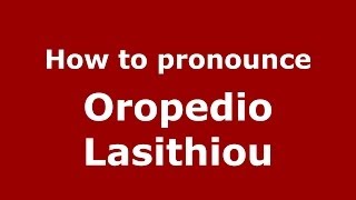How to pronounce Oropedio Lasithiou