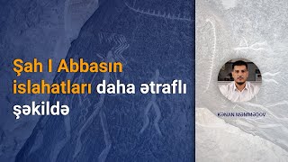 Şah Abbas islahatları Kənan Məmmədov
