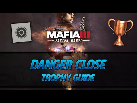 Mafia 3 Faster, Baby! | Danger Close Trophy Guide
