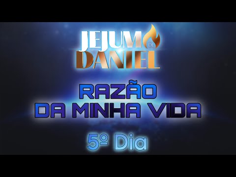 5º DIA - RAZÃO DA MINHA VIDA | 🕊️JEJUM DE DANIEL🕊️