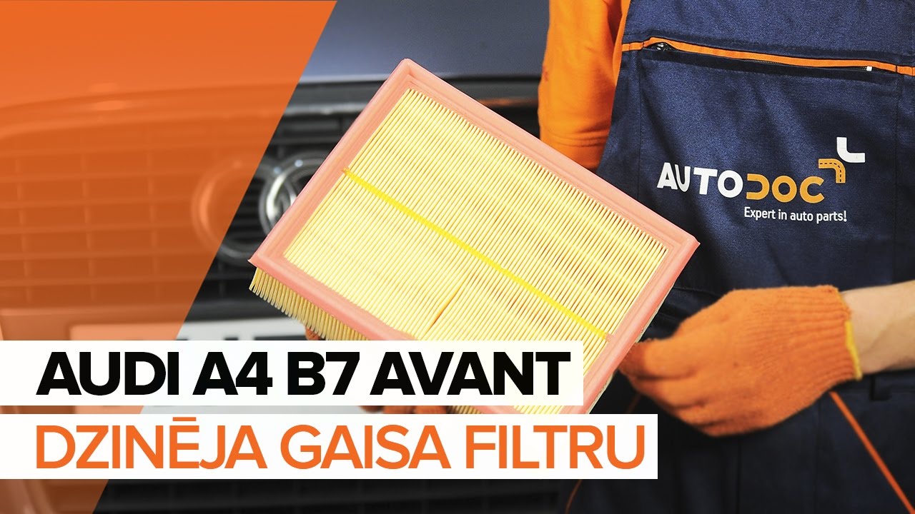Kā nomainīt: gaisa filtru Audi A4 B7 Avant - nomaiņas ceļvedis