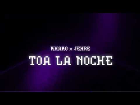KHAKO x JEHRE _  TOA LA NOCHE (visulize ..