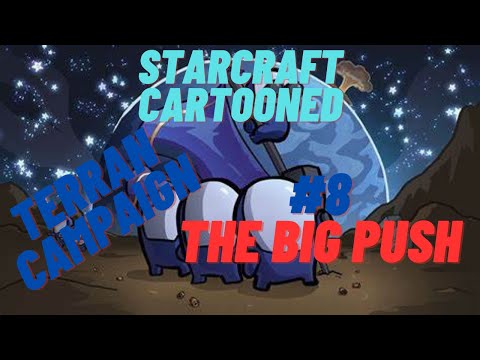 Starcraft Cartooned Campaign | Terran | #8 | The Big Push