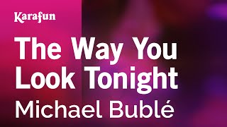 Karaoke The Way You Look Tonight - Michael Bublé *