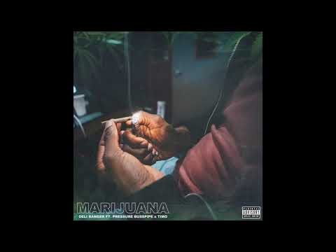Deli Banger - Marijuana (Audio) Feat. Pressure BussPipe, Timo