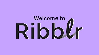 Ribblr / ready to get started? 💜