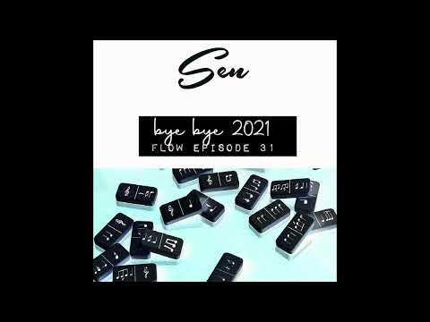 Sen  - Bye bye 2021 - Flow Episode 31