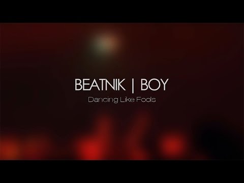 BEATNIKBOY - Dancing Like Fools (Official @ MUFFATHALLE 2014)