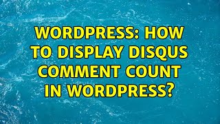 Wordpress: How to display Disqus comment count in WordPress?