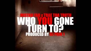 Mistah Fab ft. Trae Tha Truth - Who you gone turn to (prod. by DJ Pain 1)