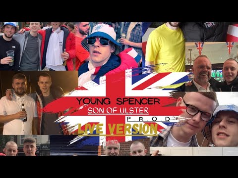 Young Spencer - Son Of Ulster 🇬🇧[Live 🎥Vrsn]