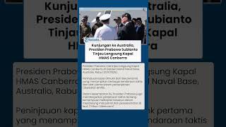 Memukau! Kunjungan ke Australia, Prabowo Tinjau Langsung Kapal HMAS Canberra Bersama PM Albanese