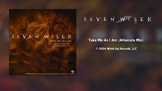 Seven Wiser - Take Me As I Am (Alternate Mix)