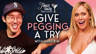 Give Pegging A Try with Hans Kim | First Date with Lauren Compton | Ep. 21
