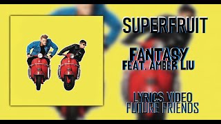 SUPERFRUIT - Fantasy (ft. Amber Liu) (Lyrics)