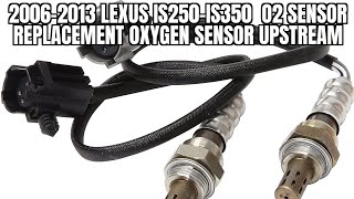 2006-2013 Lexus IS250/350 Upstream O2 sensors/ upper oxygen sensors replacement
