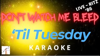 &#39;Till Tuesday  -  Don&#39;t Watch Me Bleed ( Karaoke ) Live @ Ritz &#39;86