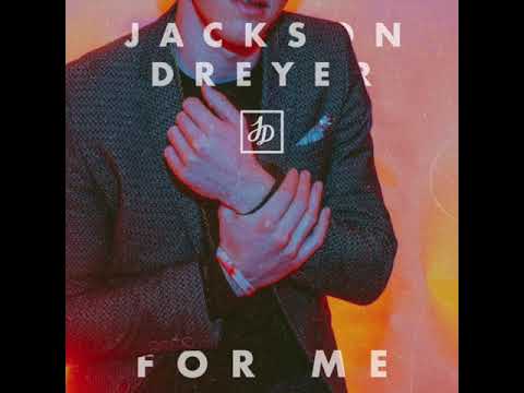 Jackson Dreyer - For Me (Official Audio)
