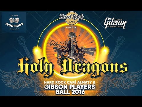 HOLY DRAGONS live at Gibson Players Ball, Hard Rock Cafe Almaty (1st Dec. 2016)
