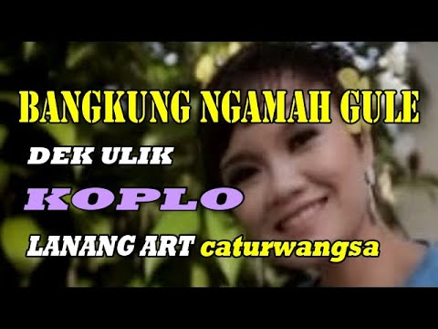BANGKUNG NGAMAH GULE - DEK ULIK - KOPLO
