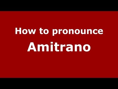 How to pronounce Amitrano