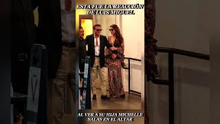 Esta fue la reacción de LUIS MIGUEL al ver a su hija MICHELLE SALAS en el ALTAR