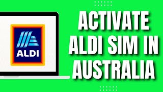 How to Activate Aldi SimCard Australia (Easily 2023)
