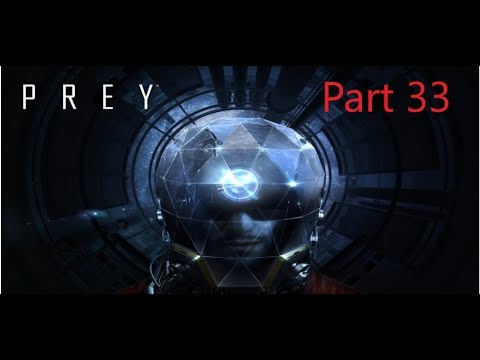 Prey 2017 Part 33 gameplay. No commentary