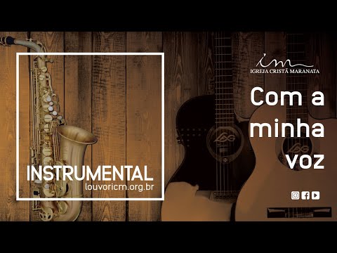 Com a minha voz - Instrumental - Igreja Cristã Maranata