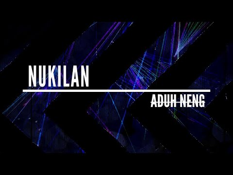 Nukilan - Aduh Neng (Official Lyric Video)